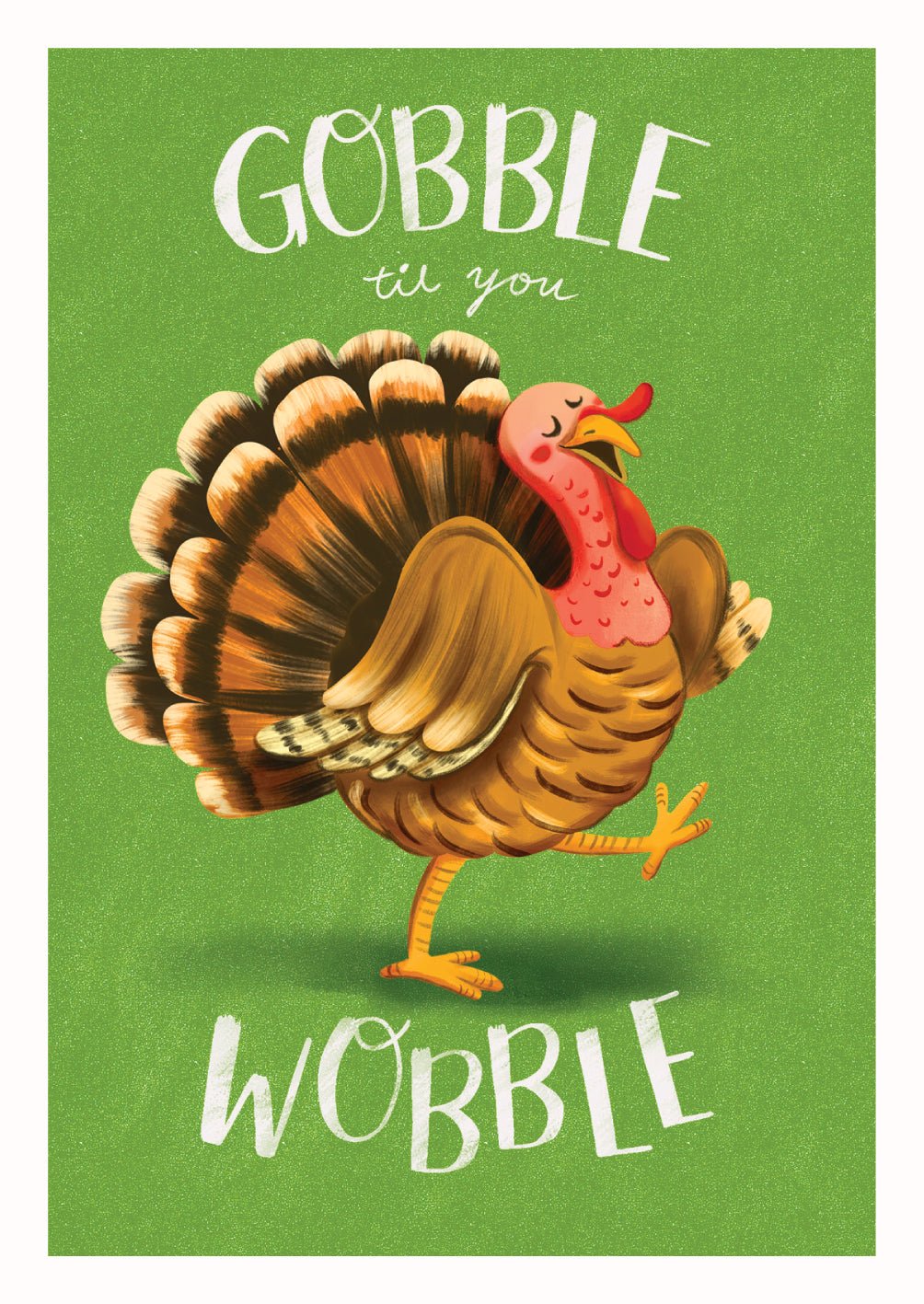 Gobble Til You Wobble Card - FreshCut Paper